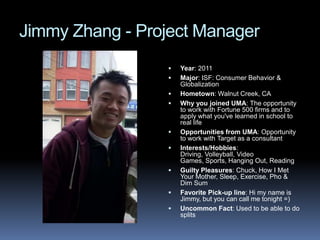 Uncommon Fact: I always lose at the 10 fingers game.ZeebaAnvary - External Vice PresidentYear: 2012