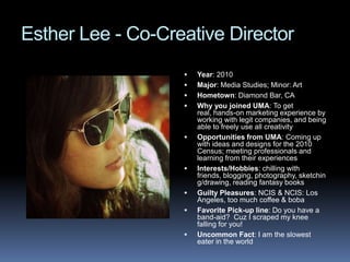 Why you joined UMA: Allows me to be myself and express my passion while working with a team of amazing individuals on real-world projects