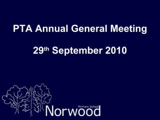 PTA Annual General Meeting 29 th  September 2010 
