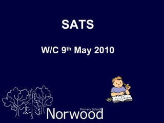 SATS W/C 9 th  May 2010 