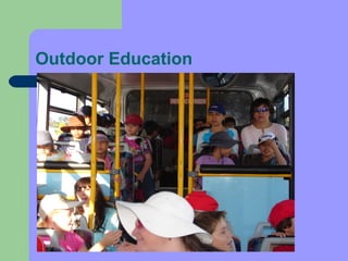Outdoor Education
 