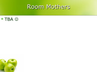 Room Mothers
 TBA   
 