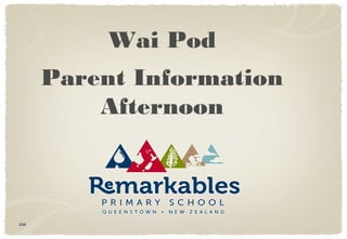 Wai Pod
      Parent Information
          Afternoon



Joe
 