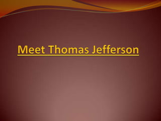 Meet Thomas Jefferson 