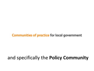 and specifically the  Policy Community   