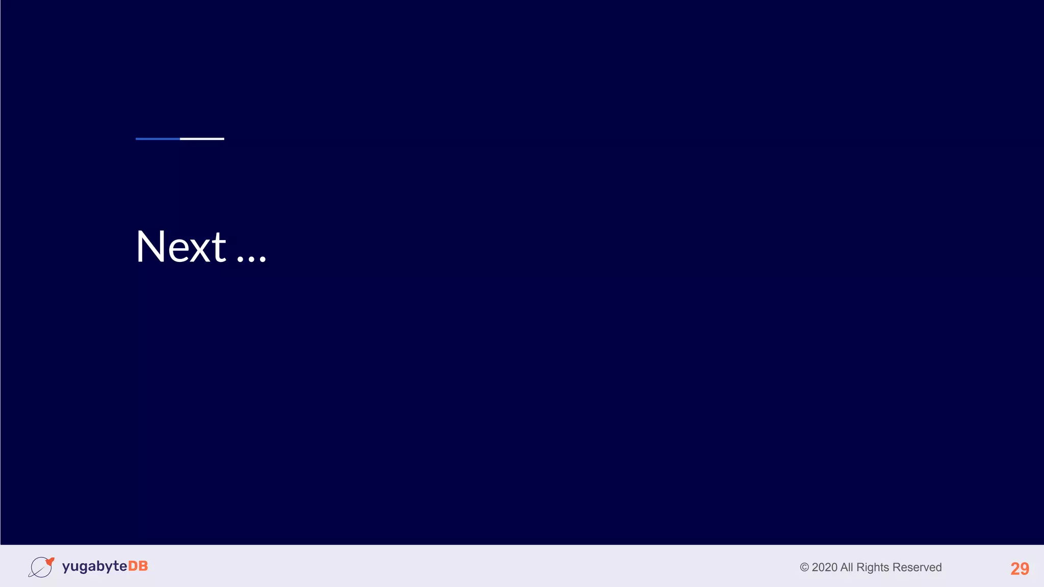 © 2020 All Rights Reserved 29
Next …
 