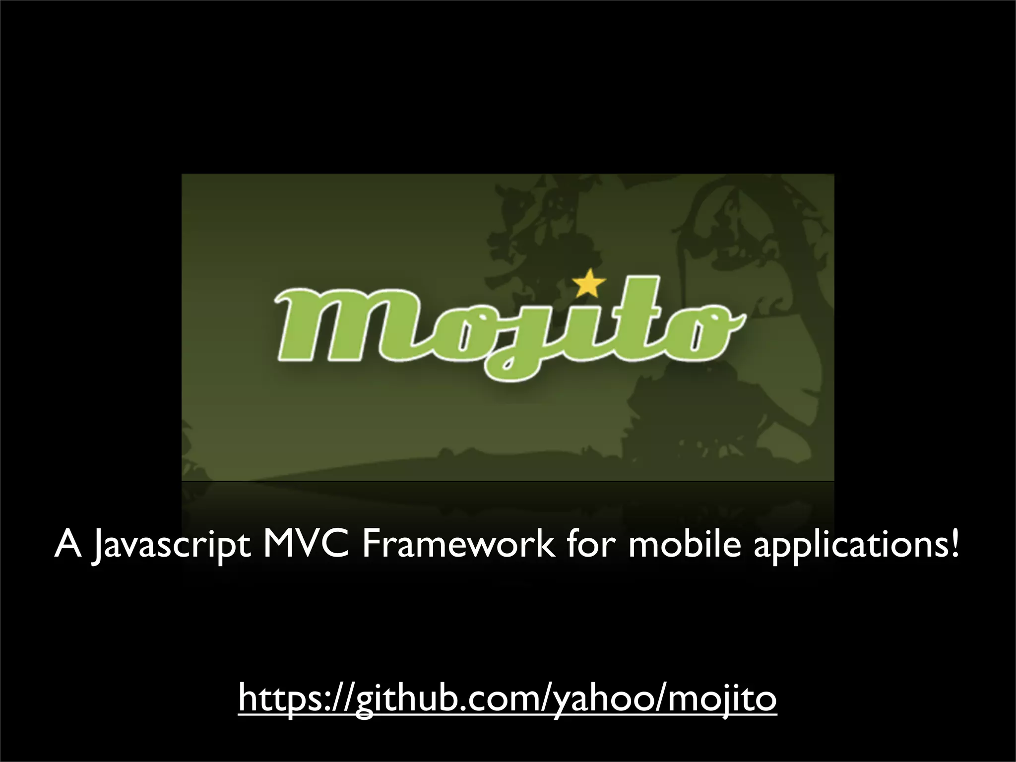 A Javascript MVC Framework for mobile applications!


          https://github.com/yahoo/mojito
 