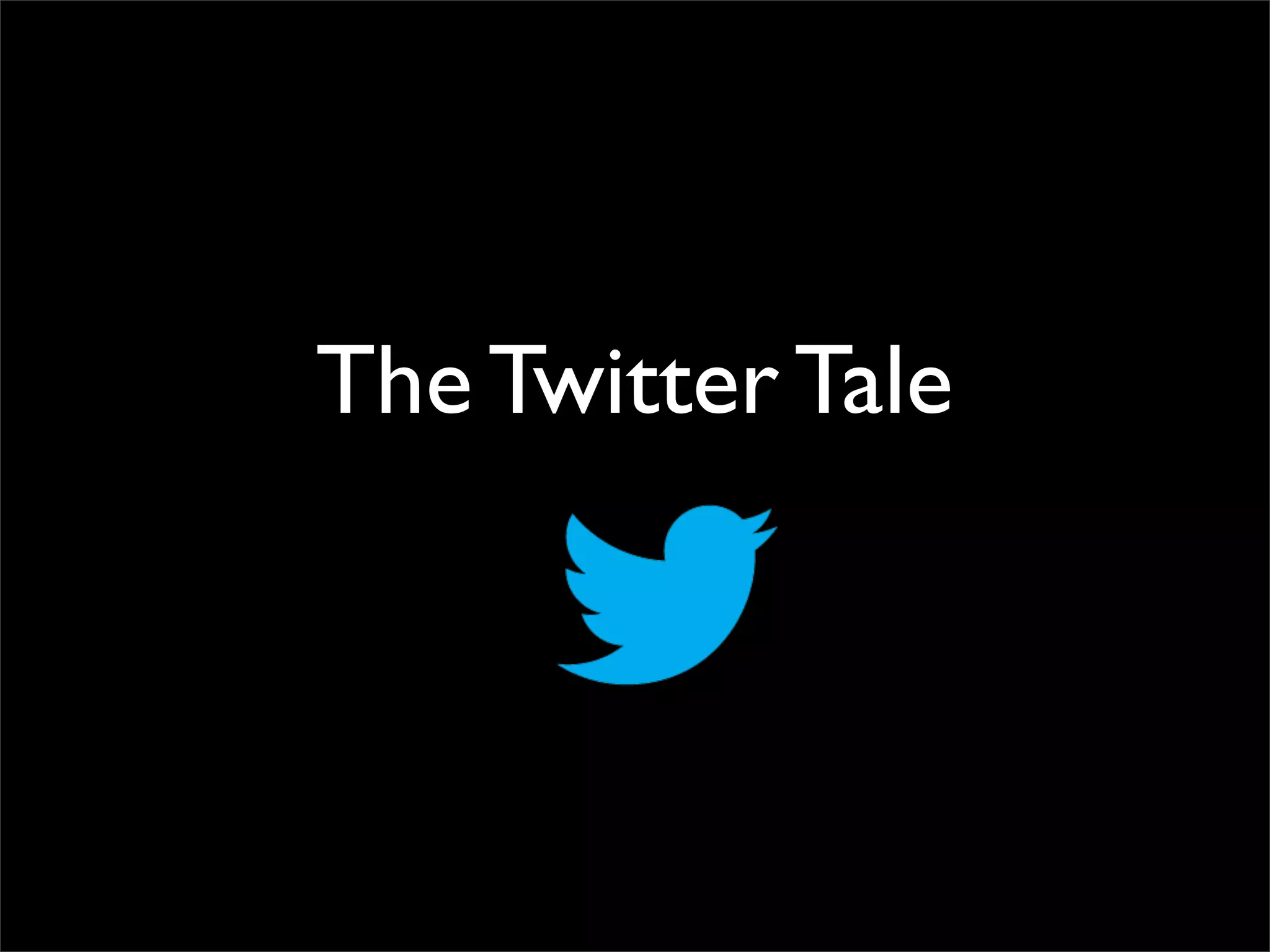 The Twitter Tale
 
