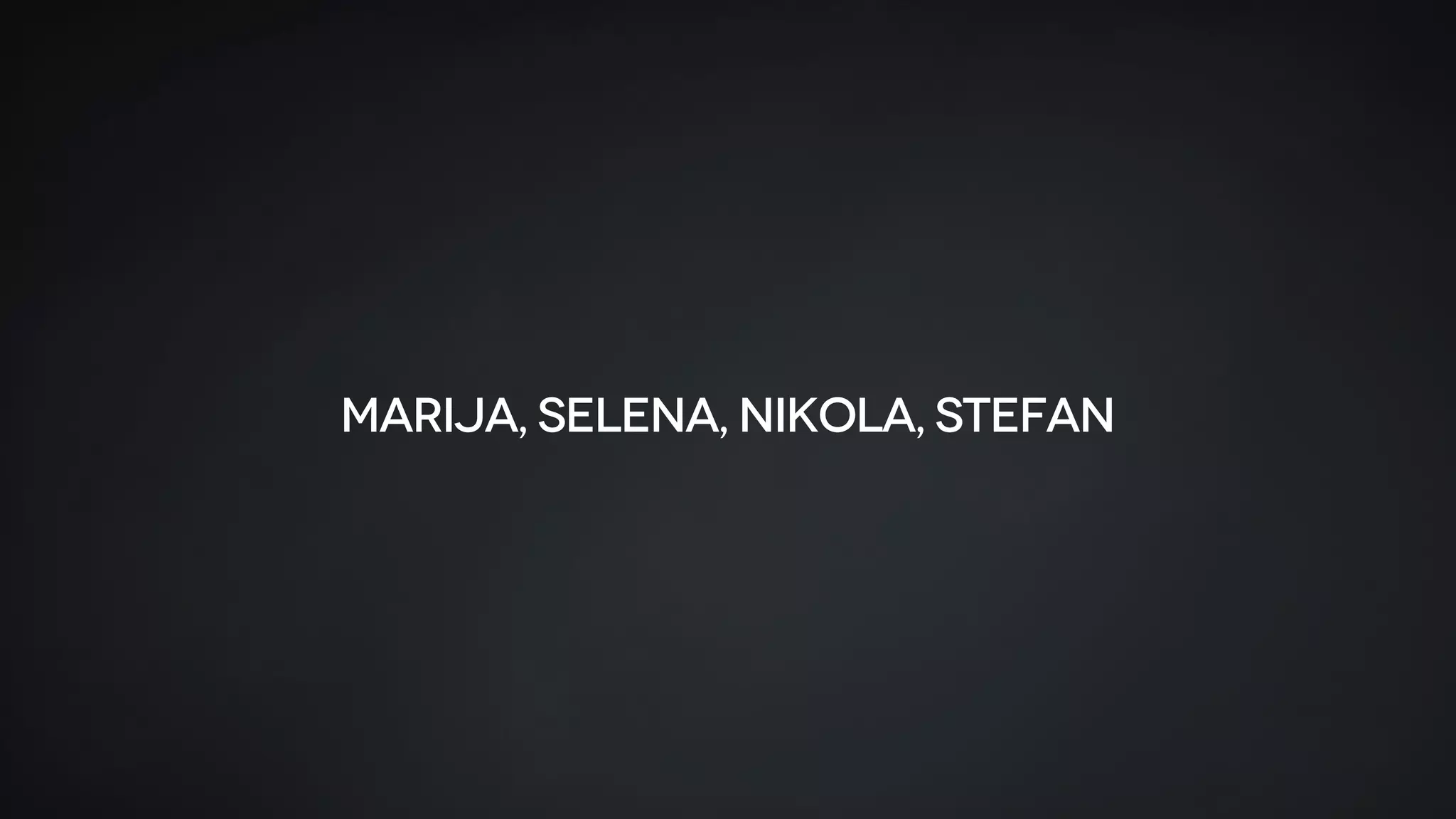Marija, Selena, Nikola, Stefan