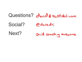 Questions?
Social?
Next?
 