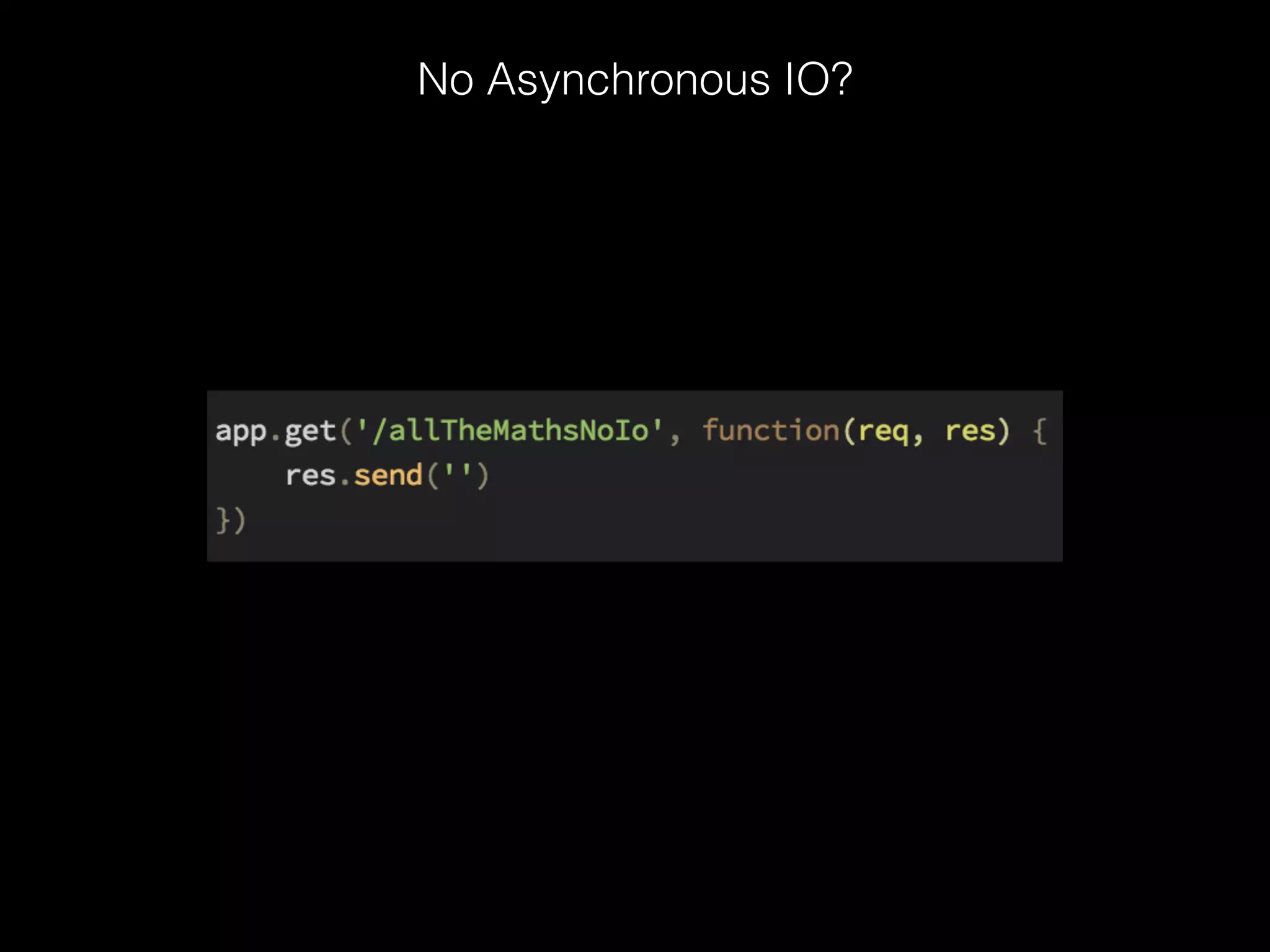 No Asynchronous IO?
