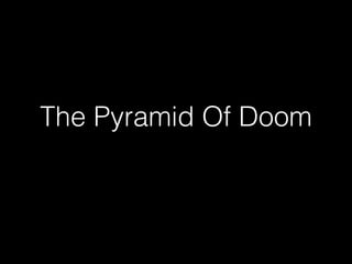 The Pyramid Of Doom
 