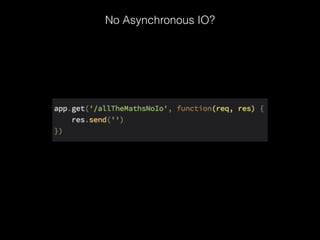 No Asynchronous IO?
 