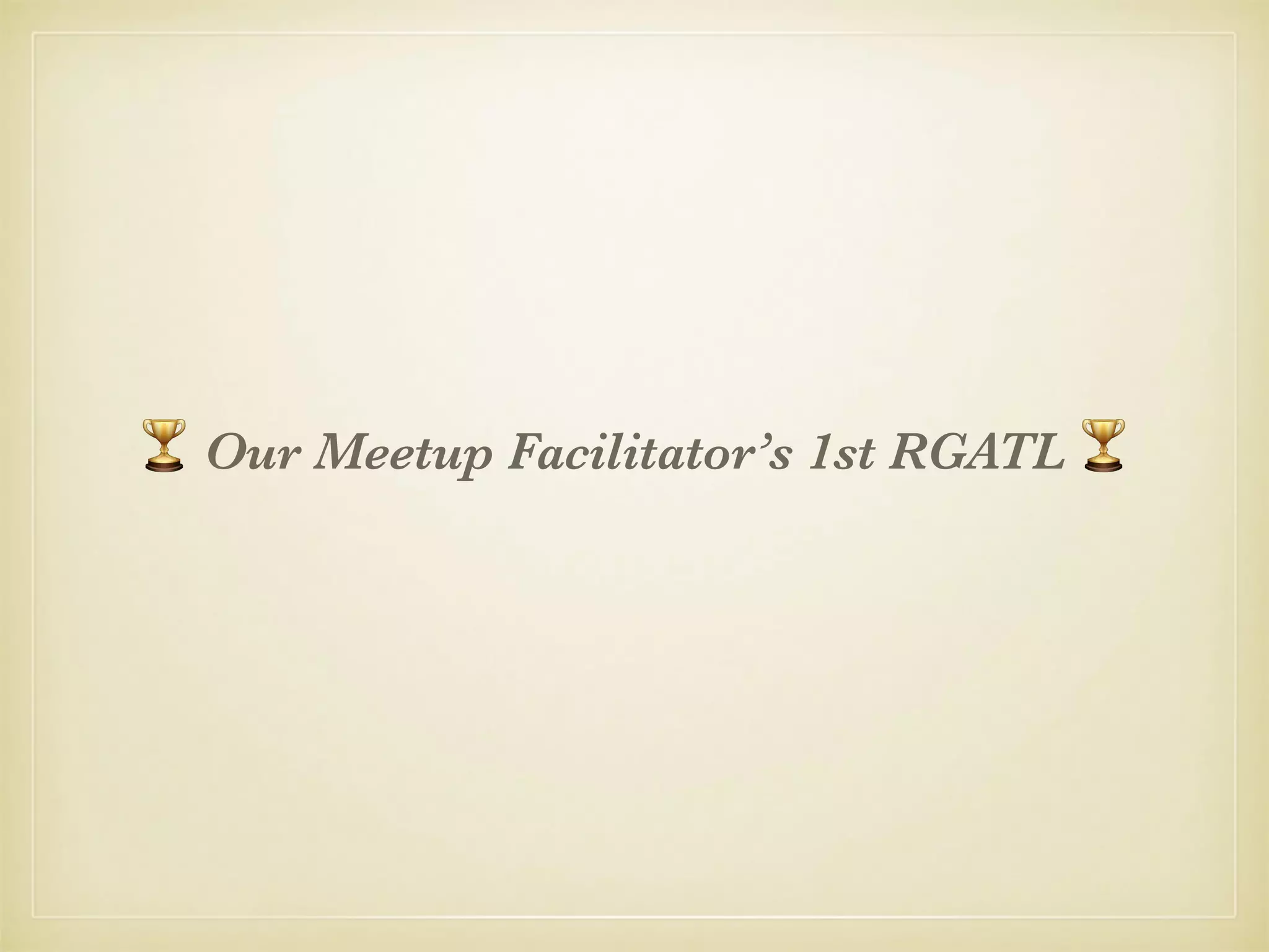 🏆 Our Meetup Facilitator’s 1st RGATL 🏆
 