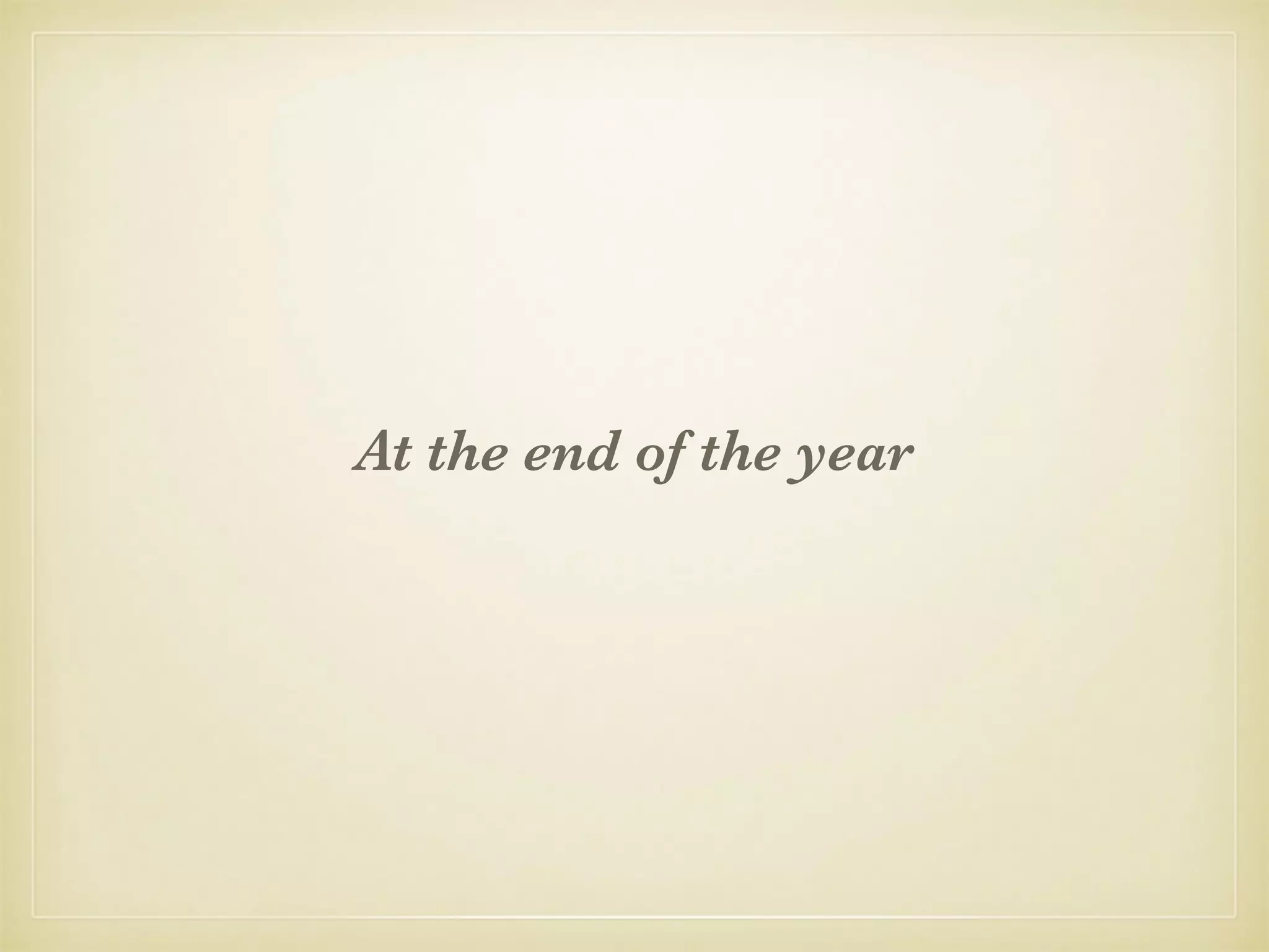 At the end of the year
 