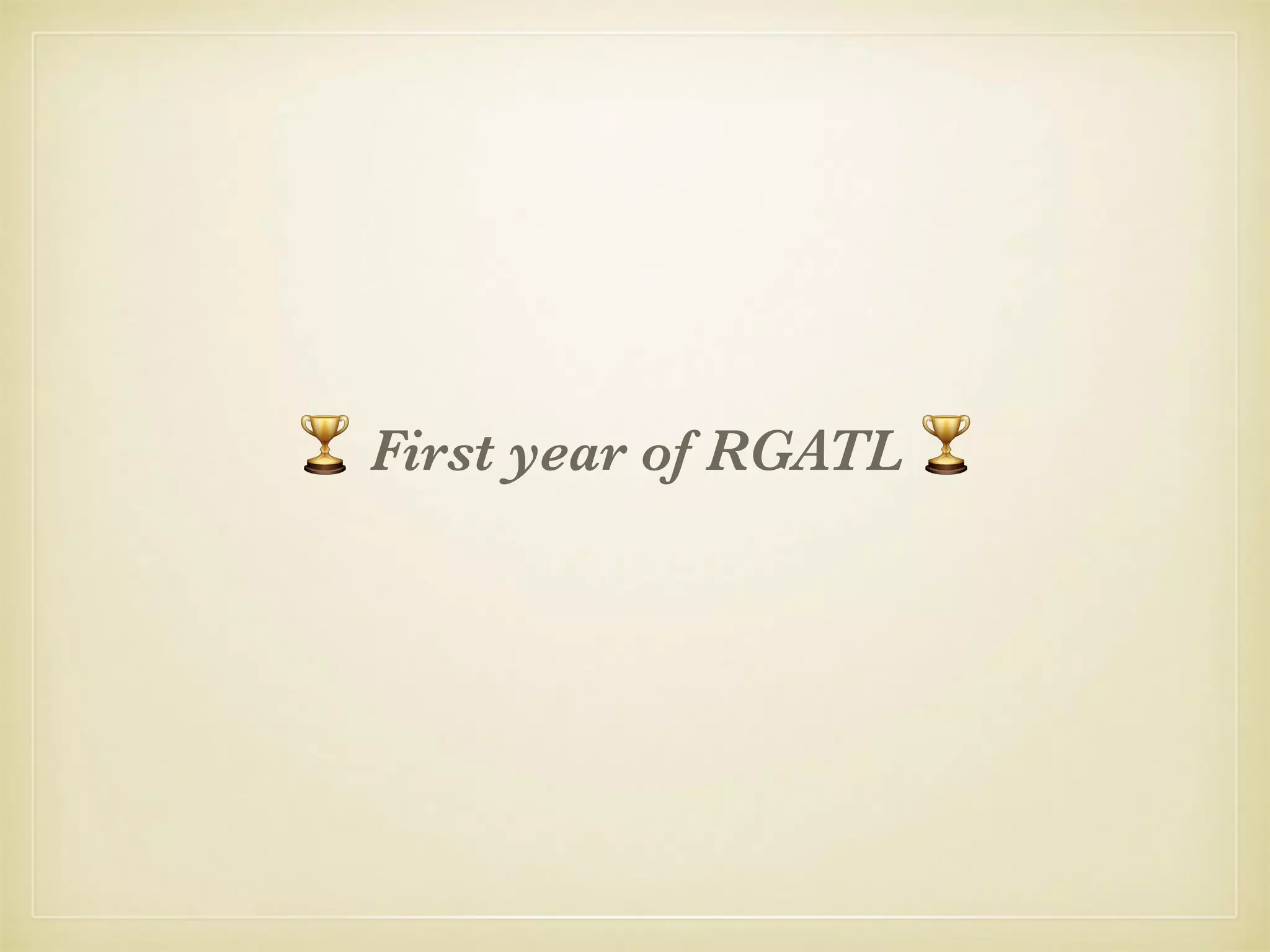 🏆 First year of RGATL 🏆
 