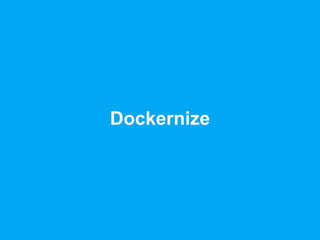 Dockernize
 