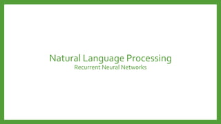 Natural Language Processing
Recurrent Neural Networks
 