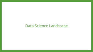 Data Science Landscape
 