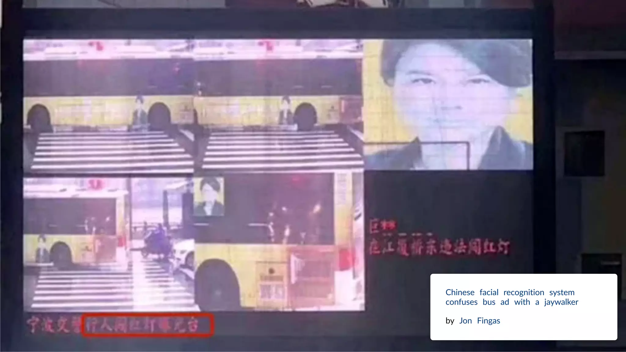 Chinese facial recognition system
confuses bus ad with a jaywalker
by Jon Fingas
 