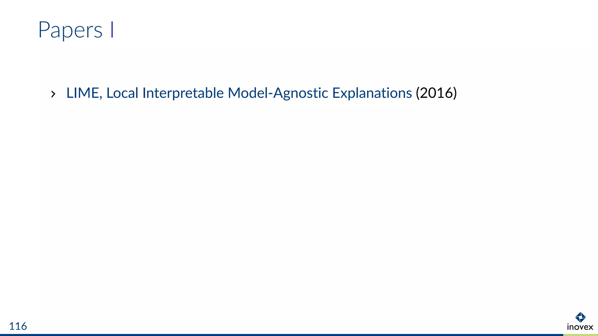 Papers I
LIME, Local Interpretable Model-Agnostic Explanations (2016)
116
 