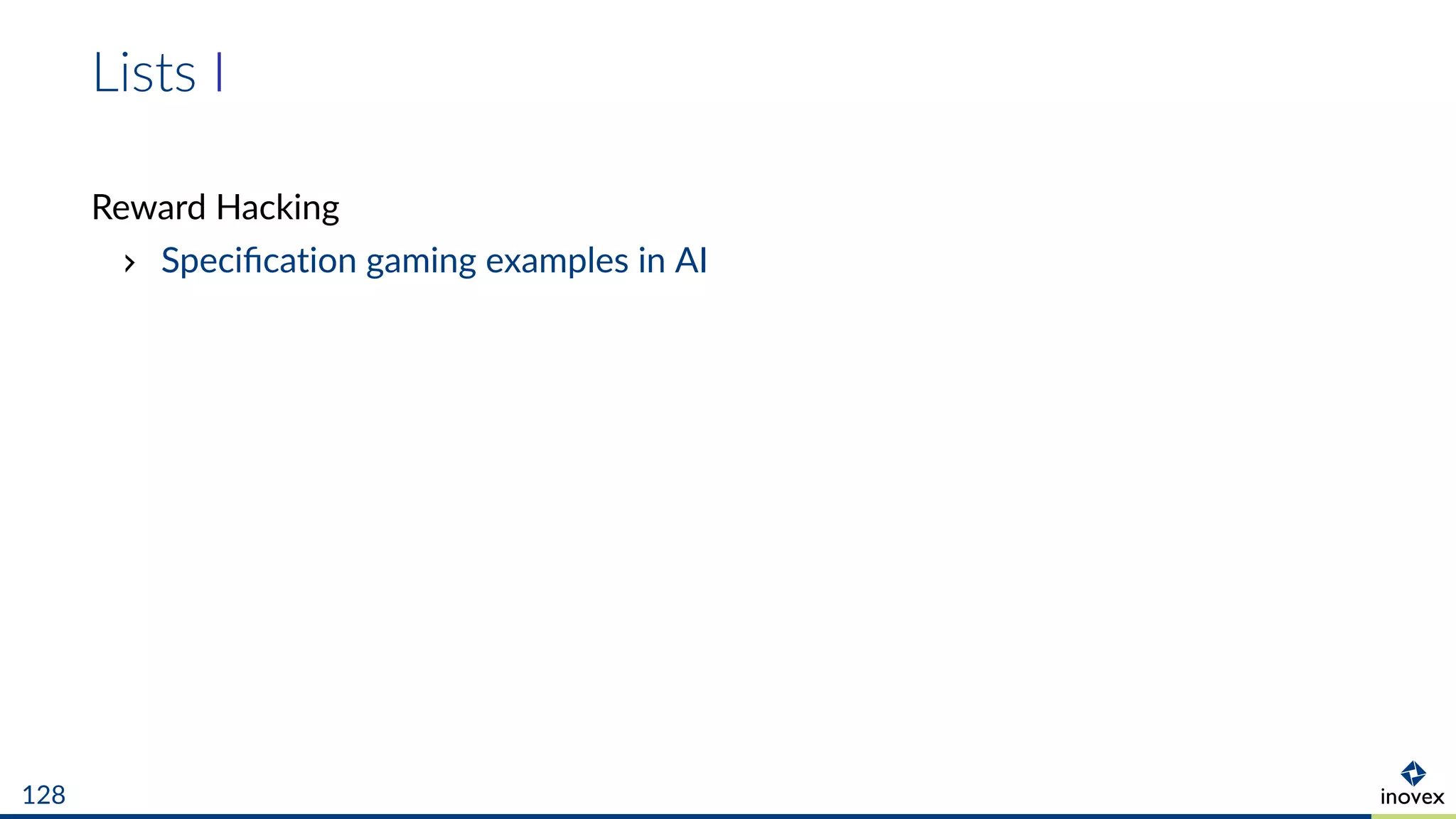 Lists I
Reward Hacking
Speciﬁcation gaming examples in AI
128
 