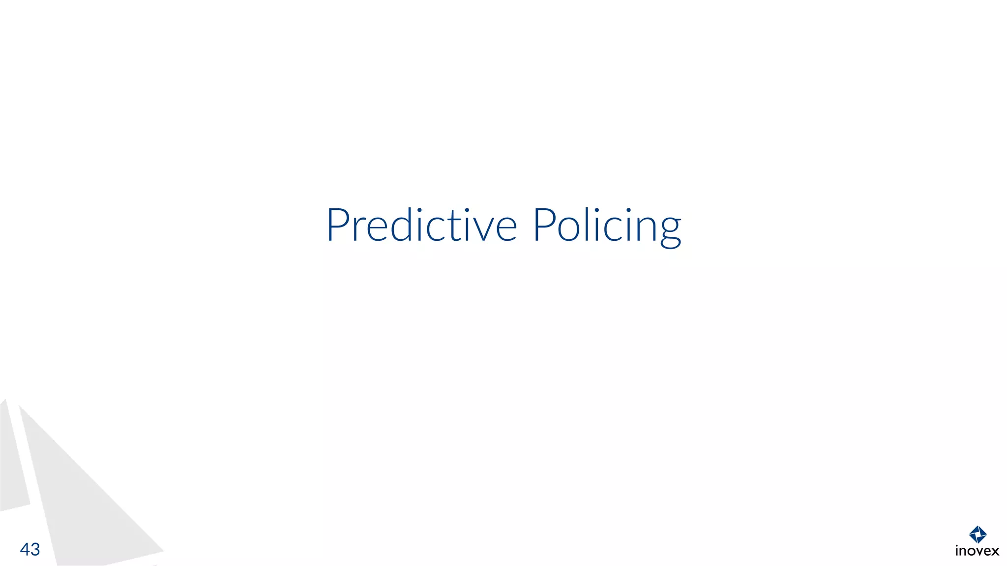 Predictive Policing
43
 