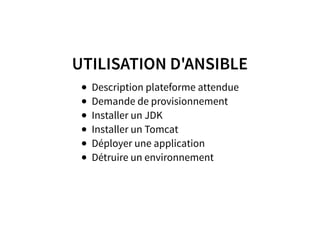UTILISATION D'ANSIBLEUTILISATION D'ANSIBLE
Description plateforme attendue
Demande de provisionnement
Installer un JDK
Ins...