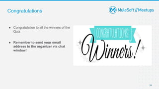 Congratulations
● Congratulation to all the winners of the
Quiz
● Remember to send your email
address to the organizer via chat
window!
24
 