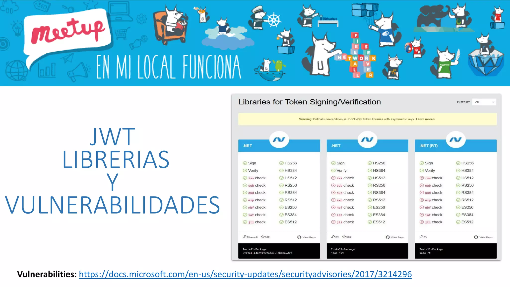 JWT
LIBRERIAS
Y
VULNERABILIDADES
Vulnerabilities: https://docs.microsoft.com/en-us/security-updates/securityadvisories/2017/3214296
 