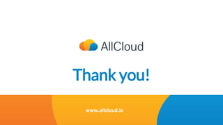 [EDIT IN MASTER] Presentation Title | Date
This document contains Confidential and Proprietary Information of AllCloud Ltd. that may not be redistributed or disclosed, at any time, to any third party, without AllCloud prior written consent. © 2017, AllCloud Ltd. All rights reserved.
www.allcloud.io
Thank you!
 