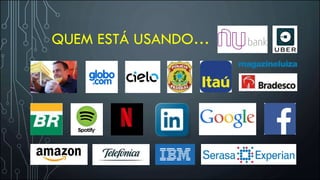 QUEM ESTÁ USANDO…
 