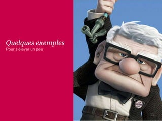 Quelques exemples
Pour s’élever un peu
22
 