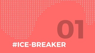 01#ICE-BREAKER
 