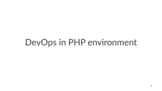 DevOps in PHP environment
1
 