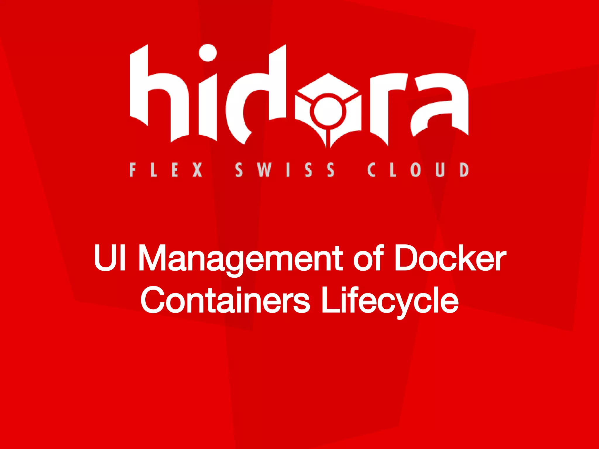 UI Management of Docker
Containers Lifecycle
 