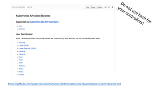 https://github.com/kubernetes/community/blob/master/contributors/devel/client-libraries.md
 