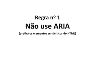 <a href=“#content”>Saltar conteúdo</a>
....
<section id=“content”>
 