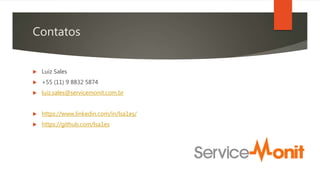  Luiz Sales
 +55 (11) 9 8832 5874
 luiz.sales@servicemonit.com.br
 https://www.linkedin.com/in/lsa1es/
 https://github.com/lsa1es
Contatos
 