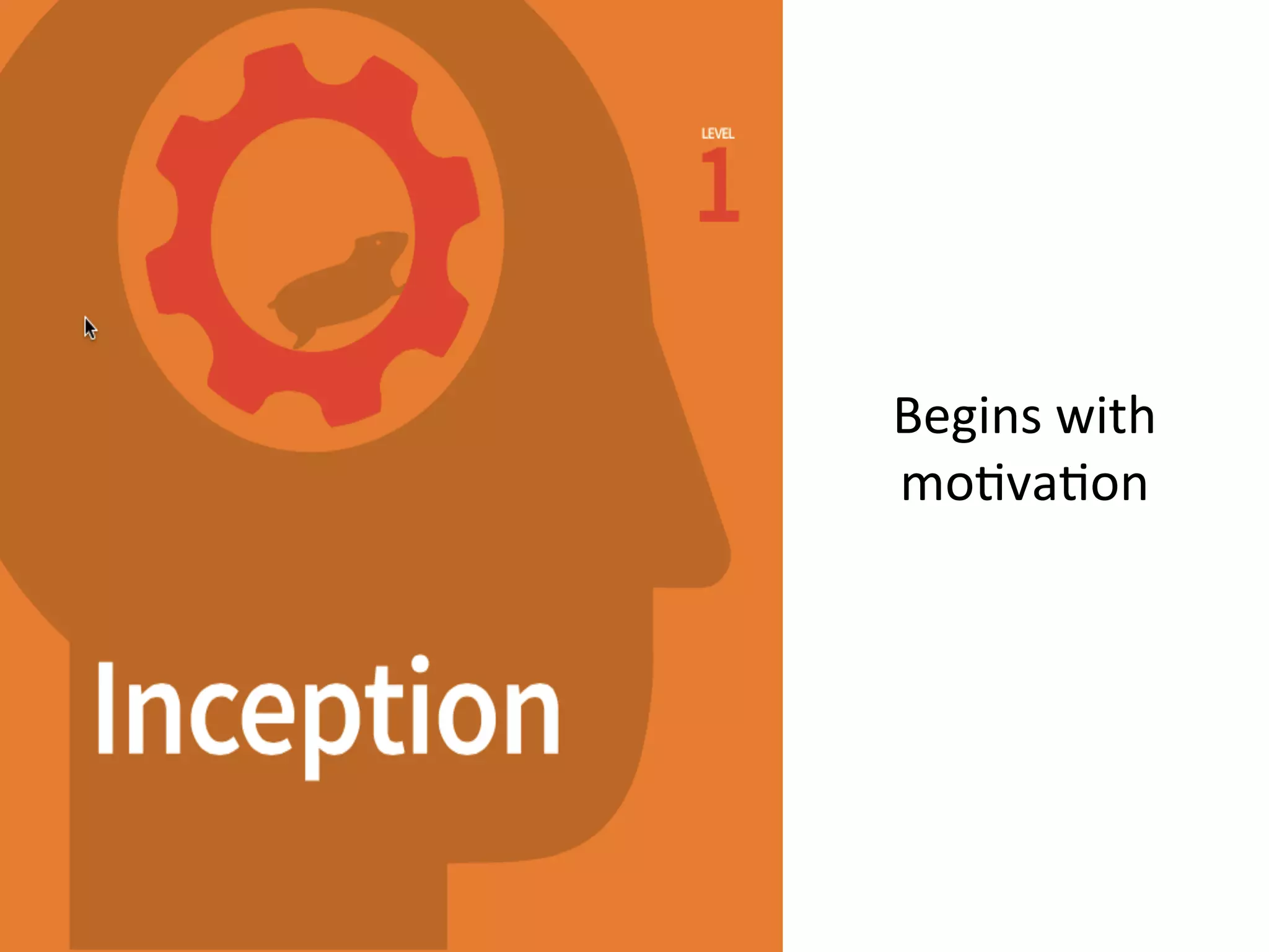 Begins	
  with	
  
moKvaKon	
  
 