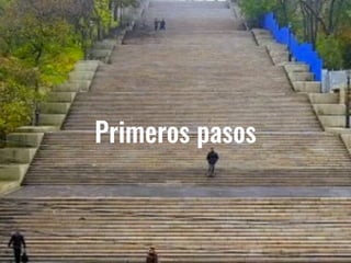 Primeros pasos
 