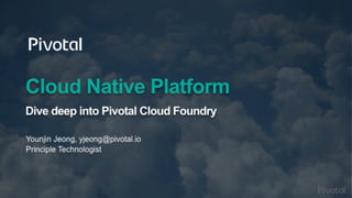 Dive Deep Into Pivotal Cloud Foundry