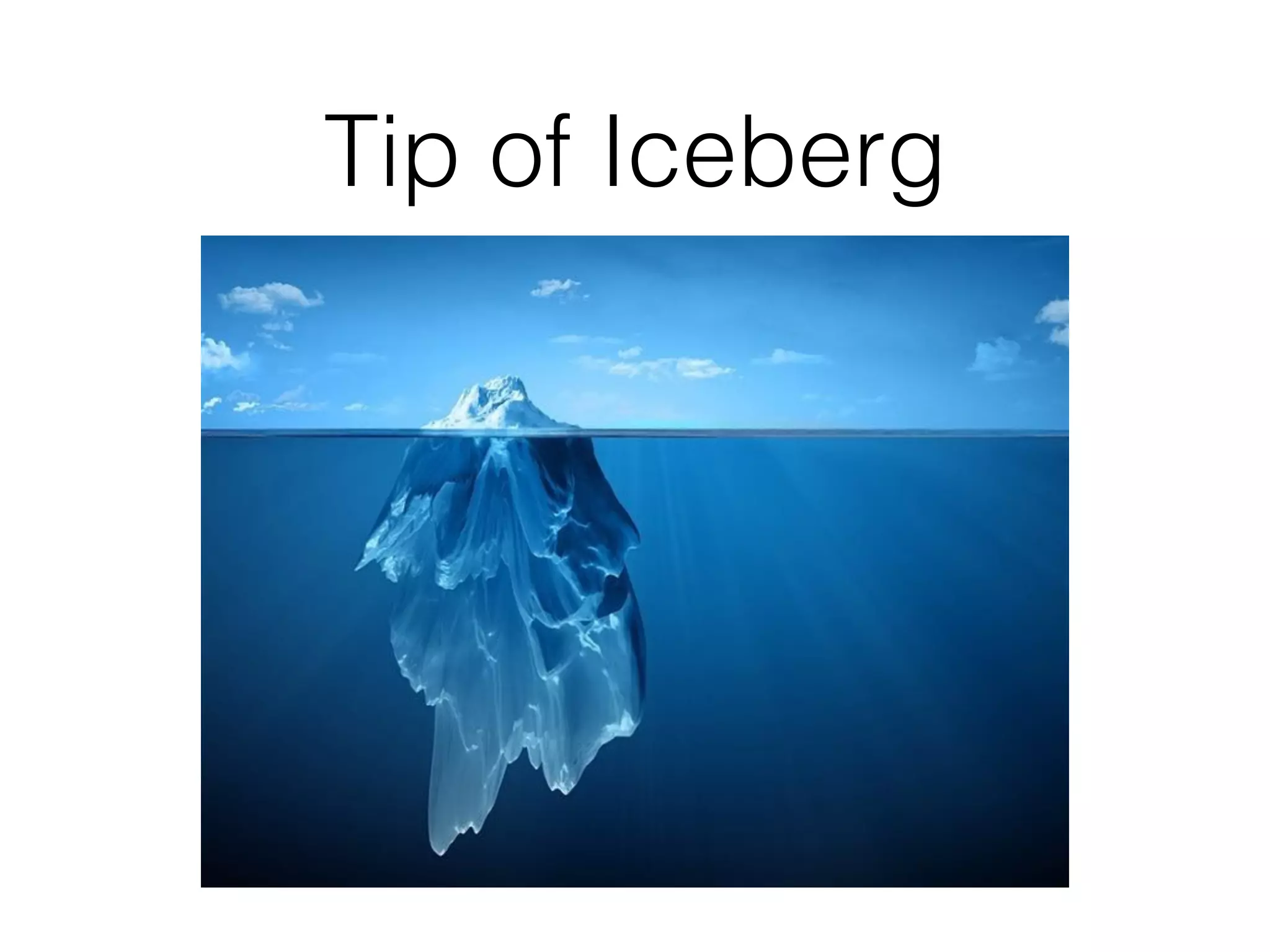 Tip of Iceberg 