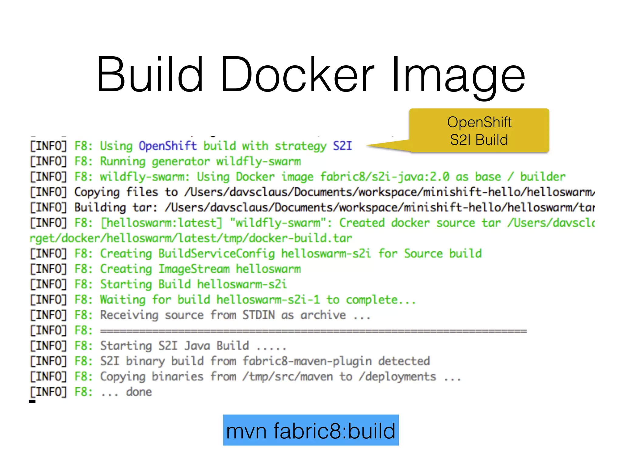 Build Docker Image mvn fabric8:build OpenShift S2I Build 