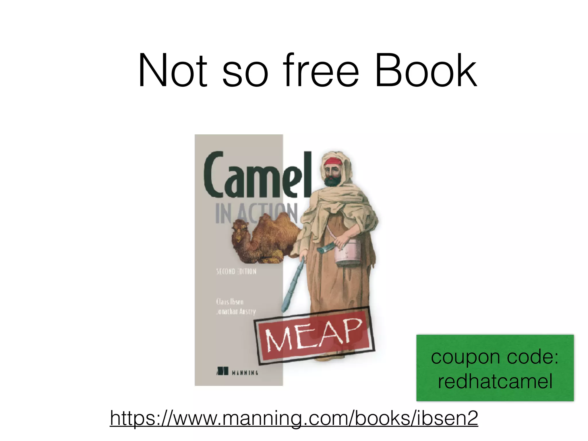 Not so free Book coupon code: redhatcamel https://www.manning.com/books/ibsen2 