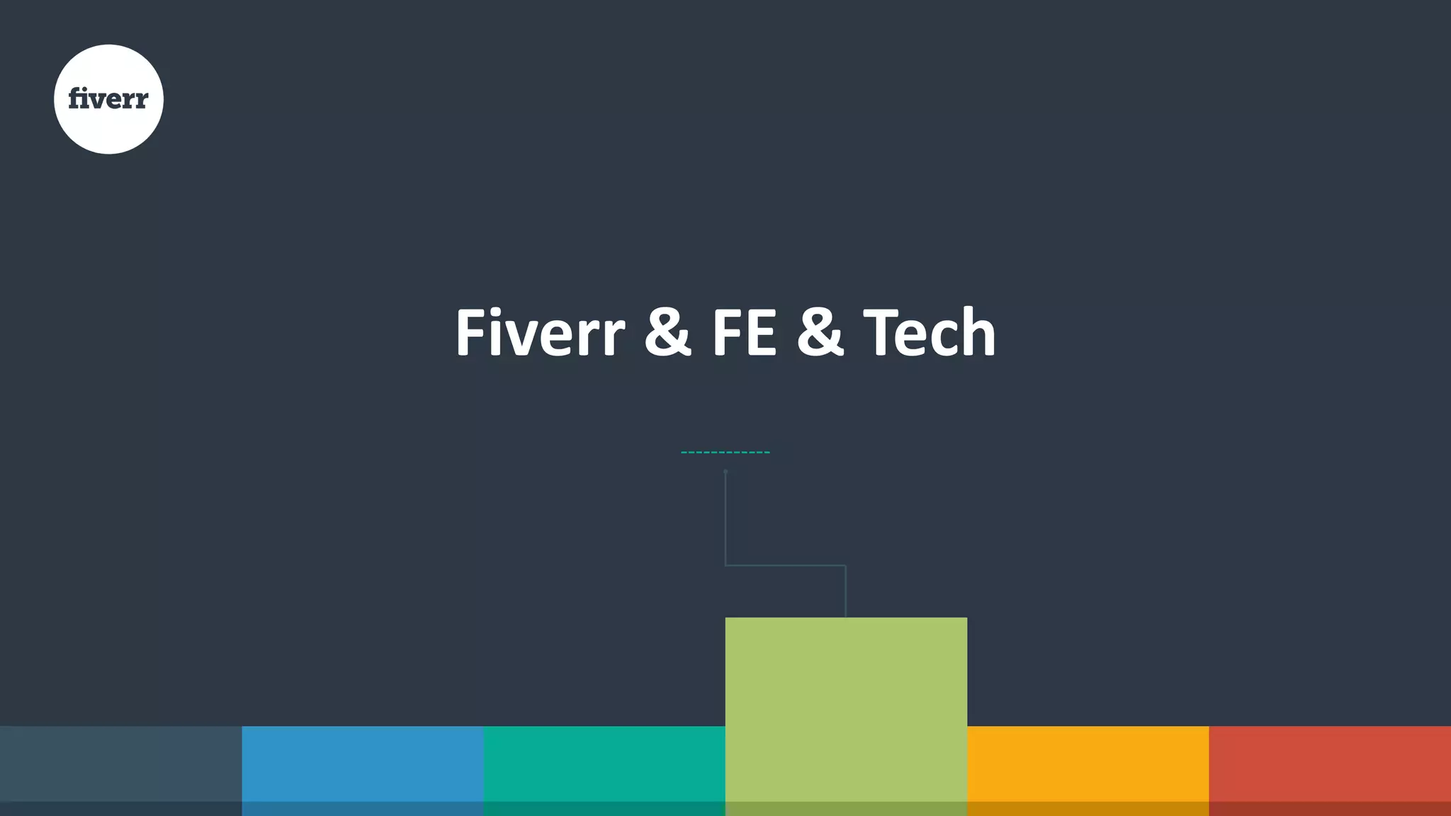 Fiverr	&	FE	&	Tech
 