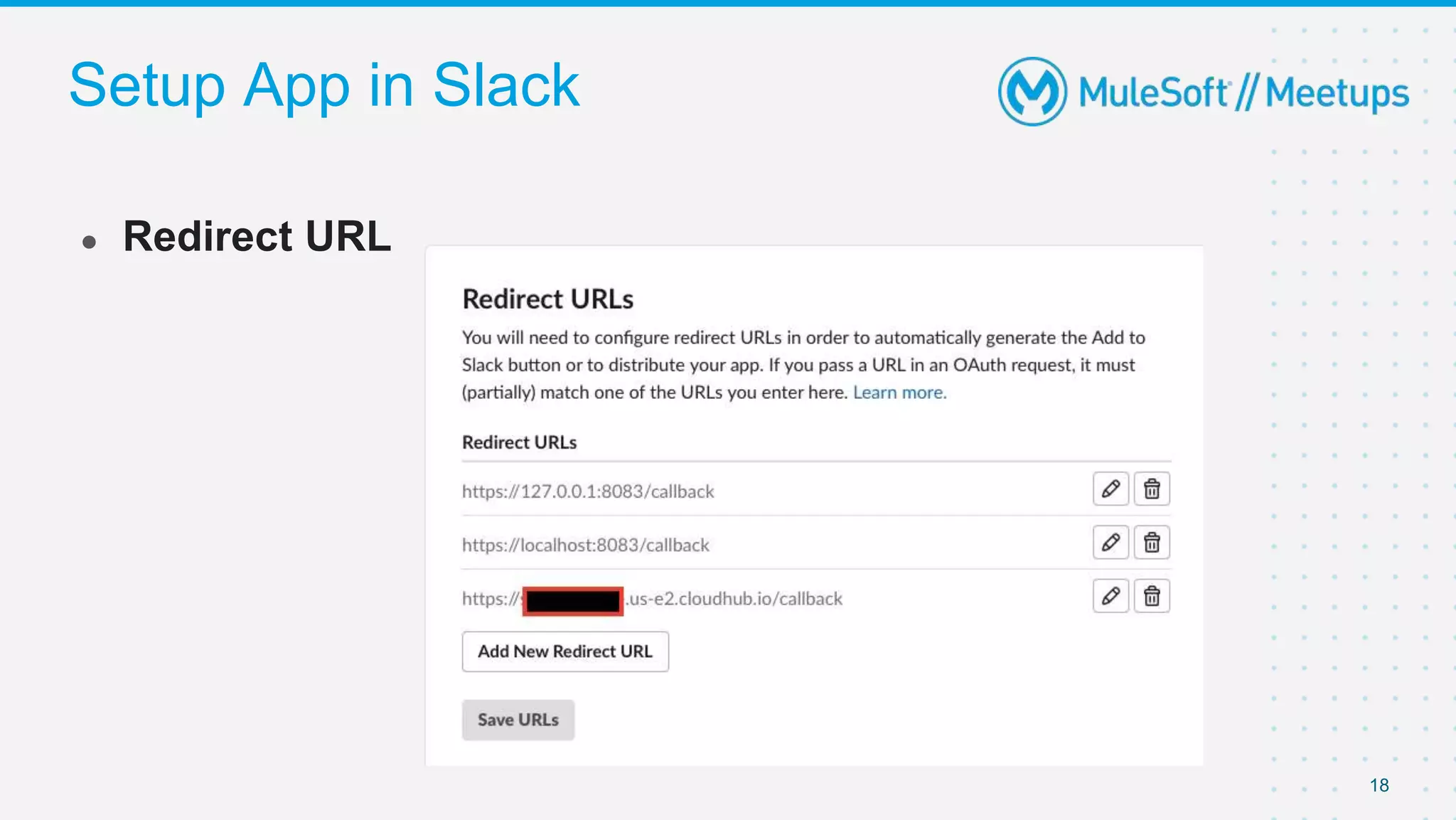 Setup App in Slack
● Redirect URL
18
 