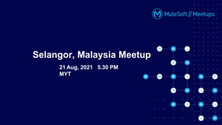 21 Aug, 2021 5.30 PM
MYT
Selangor, Malaysia Meetup
 