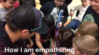 How I am empathizing
 