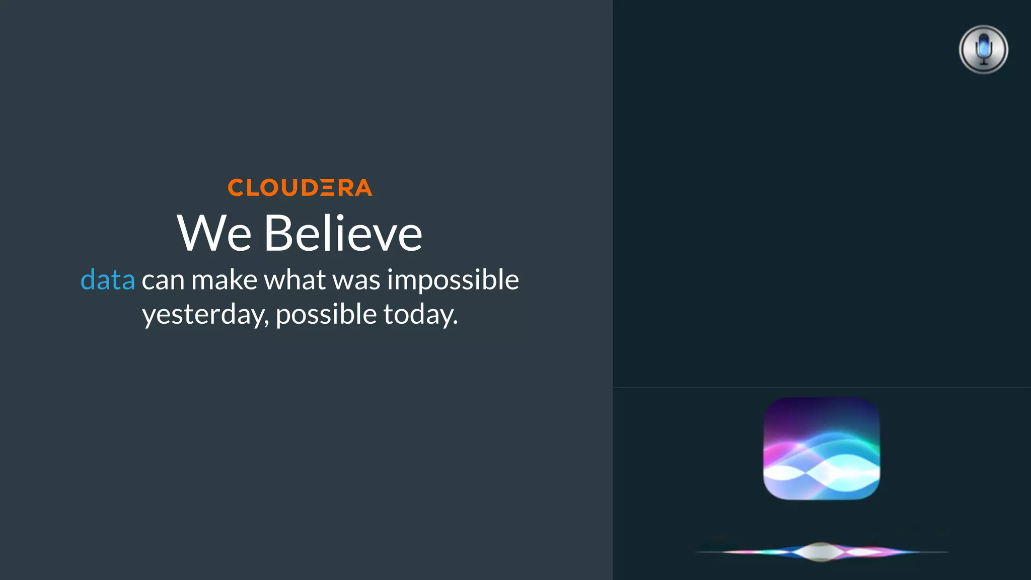 We Believe  
data can make what was impossible  
yesterday, possible today.
 